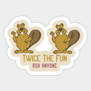 Twice the Fun, Ask Anyone! Sticker